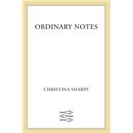Ordinary Notes by Christina Sharpe, 9780374604486