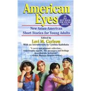 American Eyes New Asian-American Short Stories for Young Adults by CARLSON, LORI, 9780449704486