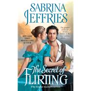 The Secret of Flirting by Jeffries, Sabrina, 9781501144486