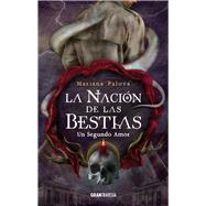 La Nacin de las bestias 2.5, Un Segundo Amor by Palova, Mariana, 9786075574486