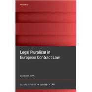 Legal Pluralism in European Contract Law by Mak, Vanessa, 9780198854487