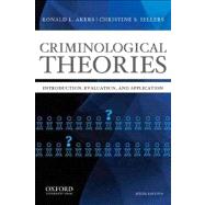 Criminological Theories Introduction, Evaluation, and Application by Akers, Ronald L.; Sellers, Christine S., 9780199844487