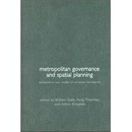 Metropolitan Governance and Spatial Planning: Comparative Case Studies of European City-Regions by Kreukels,Anton;Kreukels,Anton, 9780415274487