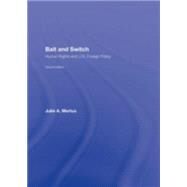 Bait and Switch: Human Rights and U.S. Foreign Policy by Mertus; Julie, 9780415964487