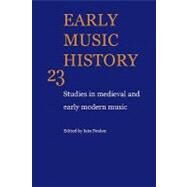 Early Music History: Studies in Medieval and Early Modern Music by Edited by Iain Fenlon, 9780521104487