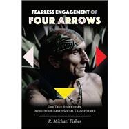 Fearless Engagement of Four Arrows by Fisher, R. Michael, 9781433134487
