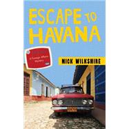 Escape to Havana by Wilkshire, Nick, 9781459734487