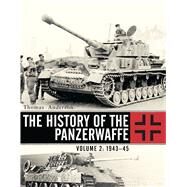 The History of the Panzerwaffe Volume 2: 194345 by Anderson, Thomas, 9781472814487