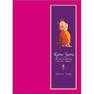Kamasutra : The Art of Making Love to a Woman by Varma, Pavan K., 9788174364487