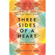 Three Sides of a Heart by Parker, Natalie C.; Ahdieh, Renée; Carson, Rae; Colbert, Brandy; Cotugno, Katie, 9780062424488