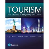 Tourism  The Business of Hospitality and Travel by Cook, Roy A.; Hsu, Cathy H. C.; Hsu, Cathy H. C.; Taylor, Lorraine L., 9780134484488