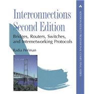 Interconnections : Bridges, Routers, Switches, and Internetworking Protocols by Perlman, Radia, 9780201634488