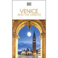 DK Venice and the Veneto Must-See Sights. Culture & History. Detailed Maps & Tours. Covers San Marco, Verona, & more by Unknown, 9780241784488