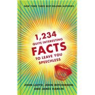 1,234 Quite Interesting Facts to Leave You Speechless by Lloyd, John; Mitchinson, John; Harkin, James, 9780393254488