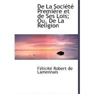 De La Societe Premiere Et De Ses Lois by De Lamennais, Felicite Robert, 9780554484488