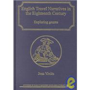English Travel Narratives in the Eighteenth Century: Exploring Genres by ViviFs,Jean, 9780754604488