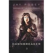 Dawnbreaker by Posey, Jay; Meyer-Rassow, Steven, 9780857664488