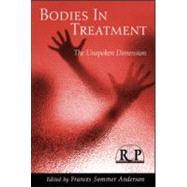 Bodies In Treatment: The Unspoken Dimension by Anderson; Frances Sommer, 9780881634488