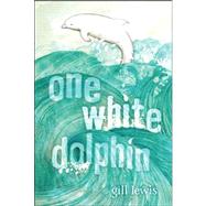 One White Dolphin by Lewis, Gill; Aparicio, Raquel, 9781442414488