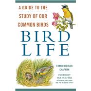 Bird Life by Chapman, Frank Michler; Zickefoose, Julie, 9781510724488