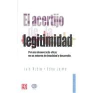 El acertijo de la legitimidad. Por una democracia eficaz en un entorno de la legalidad y desarrollo by Rubio, Luis y Edna Jaime, 9789681684488