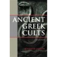 Ancient Greek Cults: A Guide by Larson; Jennifer, 9780415324489