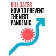 How to Prevent the Next Pandemic by Gates, Bill, 9780593534489
