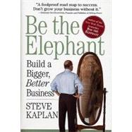 Be the Elephant by Kaplan, Steve, 9780761144489