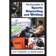 The Essentials of Sports Reporting and Writing by Reinardy; Scott, 9780805864489