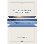 AFTER AND BEFORE THE LIGHTNING by Ortiz, Simon J., 9780816514489