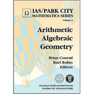 Arithmetic Algebraic Geometry by Conrad, Brian; Rubin, Karl, 9780821844489