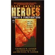 Last American Heroes LAST AMERICAN HEROES by Sasser, Charles W., 9781476784489