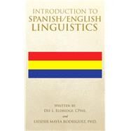 Introduction to Spanish/English Linguistics by Eldredge, Dee L.; Mayea, Liesder, 9781503574489