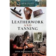 Leatherwork and Tanning by Huggins-Cooper, Lynn, 9781526724489