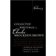 Collected Writings of Charles Brockden Brown The Literary Magazine and Other Writings, 18011807 by Battistini, Robert M.; Cody, Michael A.; Weyler, Karen A.; Kamrath, Mark L.; Barnard, Philip, 9781611484489