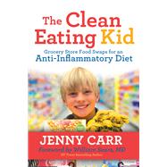 The Clean Eating Kid by Carr, Jenny; Sears, William, M.D., 9781642794489