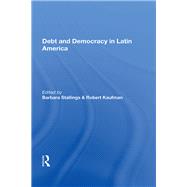 Debt And Democracy In Latin America by Stallings, Barbara, 9780367014490