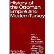 History of the Ottoman Empire and Modern Turkey by Stanford J. Shaw , Ezel Kural Shaw, 9780521214490