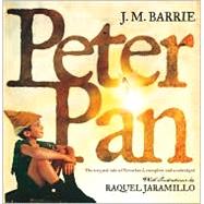 Peter Pan; The Original Tale of Neverland by J. M. Barrie; Raquel Jaramillo, 9780743214490