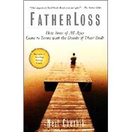 Fatherloss How Sons of All Ages Come to Terms with the Deaths of Their Dads by Chethik, Neil, 9780786884490