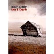 Life & Death Poetry by Creeley, Robert, 9780811214490