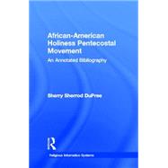 African-American Holiness Pentecostal Movement: An Annotated Bibliography by DuPree,Sherry S., 9780824014490