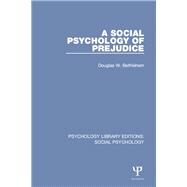 A Social Psychology of Prejudice by Bethlehem,Douglas W., 9781138844490