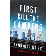First, Kill the Lawyers by Housewright, David, 9781250094490