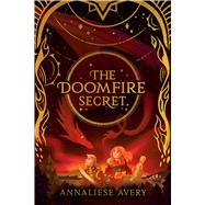 The Doomfire Secret (Celestial Mechanism Cycle #2) by Avery, Annaliese, 9781338754490