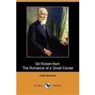 Sir Robert Hart : The Romance of a Great Career by Bredon, Juliet, 9781409964490