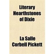 Literary Hearthstones of Dixie by Pickett, La Salle Corbell, 9781443214490