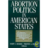Abortion Politics in American States by Segers,Mary C., 9781563244490