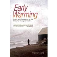 Early Warming Crisis and Response in the Climate-Changed North by Lord, Nancy, 9781582434490