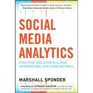 Social Media Analytics: Effective Tools for Building, Interpreting, and Using Metrics by Sponder, Marshall, 9780071824491